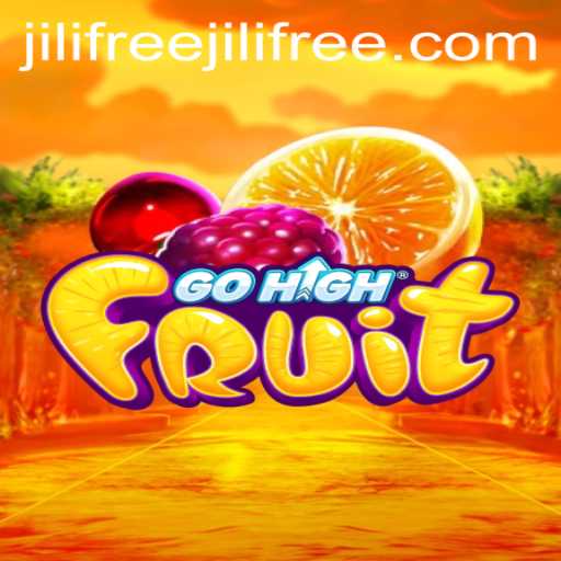 Discover the Exciting World of GoHighFruit and the Role of Jilifree