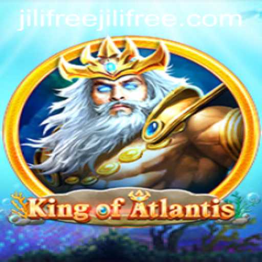 KingofAtlantis: Dive into the Enchanting World of Jilifree